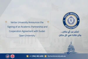 Vertex University Announces the Signing of an Academic Partnership and Cooperation Agreement with Sudan Open University