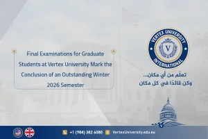 Final Examinations for Graduate Students at Vertex University Mark the Conclusion of an Outstanding Winter 2026 Semester