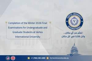 Completion of the Winter 2026 Final Examinations for Undergraduate and Graduate Students at Vertex International University