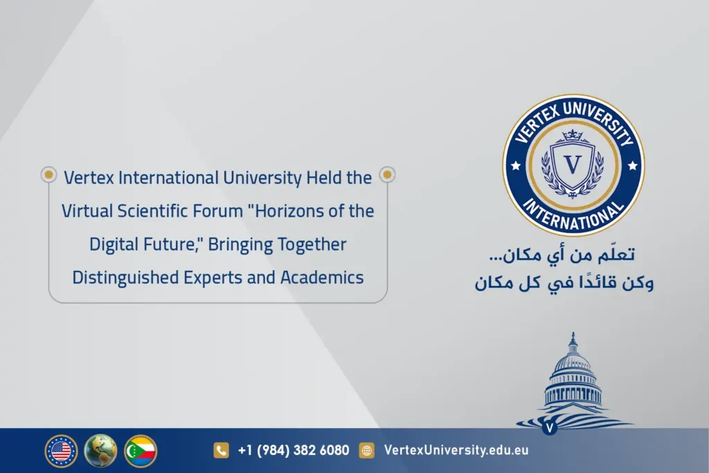 Vertex International University Held the Virtual Scientific Forum "Horizons of the Digital Future," Bringing Together Distinguished Experts and Academics