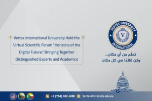 Vertex International University Held the Virtual Scientific Forum "Horizons of the Digital Future," Bringing Together Distinguished Experts and Academics