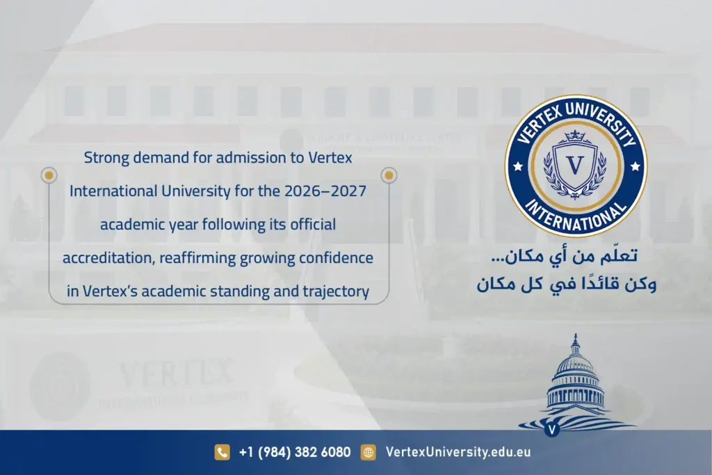 Strong demand for admission to Vertex International University for the 2026–2027 academic year following its official accreditation, reaffirming growing confidence in Vertex’s academic standing and trajectory